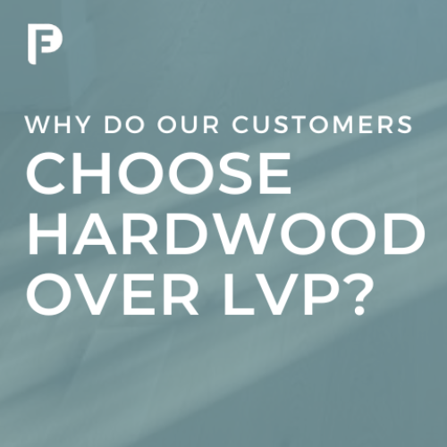 Why Do Preferred Flooring Customers Choose Hardwood Over LVP?