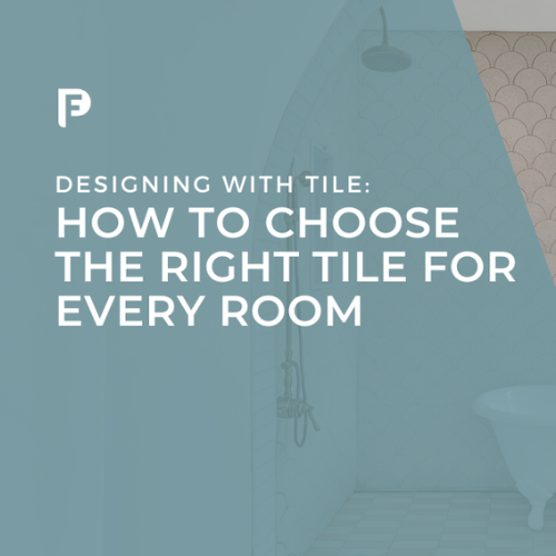 Designing with Tile: How to Choose the Right Tile for Every Room
